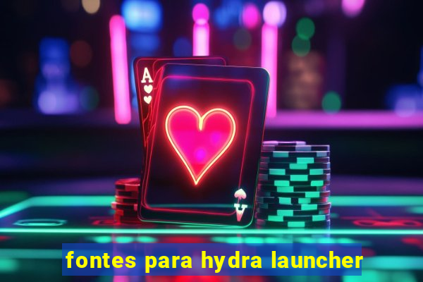 fontes para hydra launcher